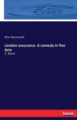 London Assurance. a Comedy in Five Acts