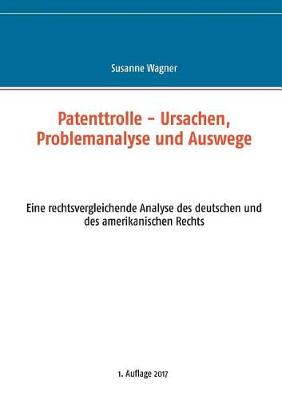 Patenttrolle - Ursachen, Problemanalyse und Auswege