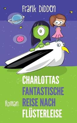 Charlottas Fantastische Reise Nach Flusterleise