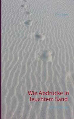 Wie Abdrücke in feuchtem Sand