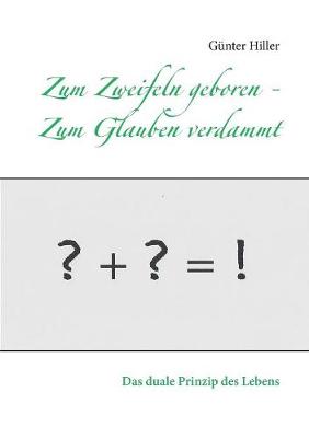 Zum Zweifeln geboren - Zum Glauben verdammt
