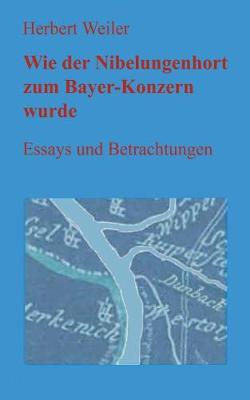 Wie der Nibelungenhort zum Bayer-Konzern wurde