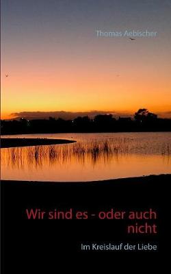 Wir sind es - oder auch nicht