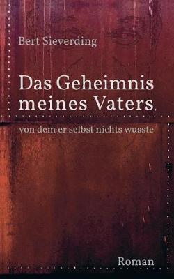 Das Geheimnis meines Vaters, von dem er selbst nichts wusste