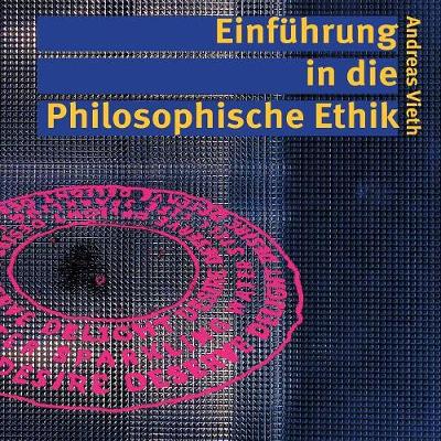 Einführung in die Philosophische Ethik
