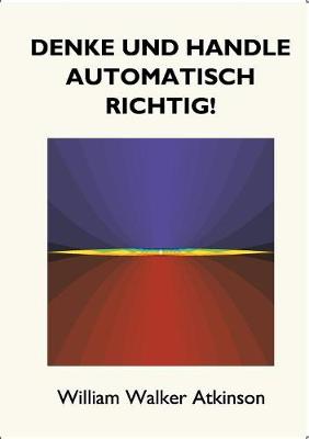 Denke und handle automatisch richtig!