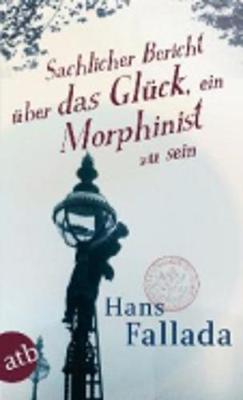 Sachlicher Bericht uber das Gluck, ein Morphinist zu sein
