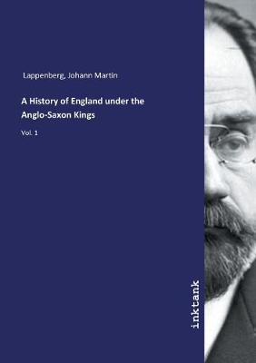 A History of England under the Anglo-Saxon Kings