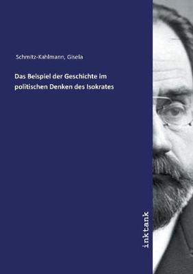 Das Beispiel der Geschichte im politischen Denken des Isokrates