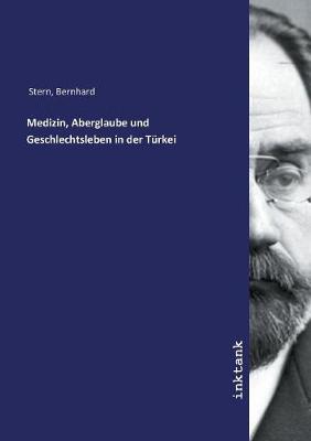 Medizin, Aberglaube und Geschlechtsleben in der Turkei