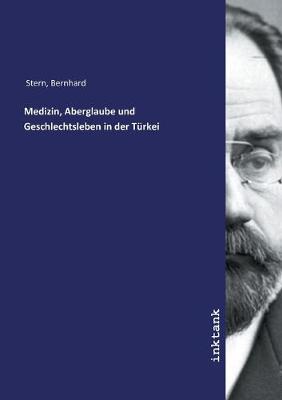 Medizin, Aberglaube und Geschlechtsleben in der Turkei