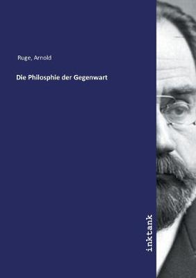 Die Philosphie der Gegenwart