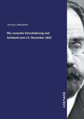 Die russische Verschwoerung und Aufstand vom 14. December 1825