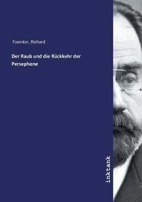 Der Raub und die Ruckkehr der Persephone
