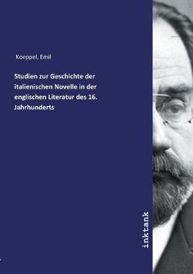 Studien zur Geschichte der italienischen Novelle in der englischen Literatur des 16. Jahrhunderts