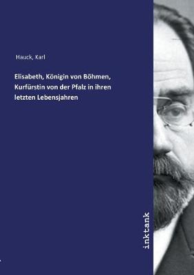 Elisabeth, Koenigin von Boehmen, Kurfurstin von der Pfalz in ihren letzten Lebensjahren