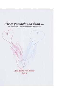 Wie es geschah und dann (aus Sicht von Petra)