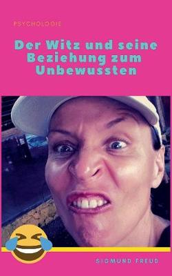 Der Witz Und Seine Beziehung Zum Unbewussten