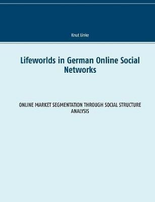 Lifeworlds in German Online Social Networks