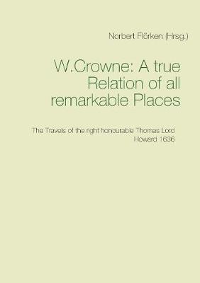 A true Ralation of all remarkable Places