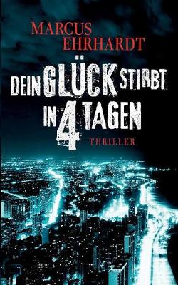 Dein Glück stirbt in 4 Tagen