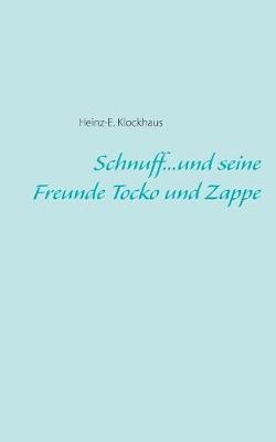 Schnuff...und seine Freunde Tocko und Zappe