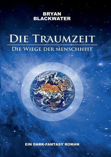 Die Traumzeit - Die Wiege der Menschheit