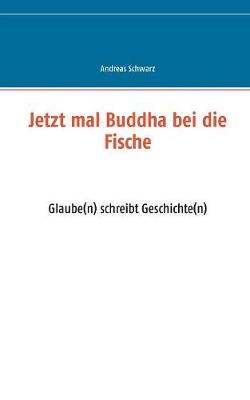 Jetzt mal Buddha bei die Fische