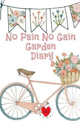 No Pain No Gain Garden Diary