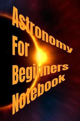 Astronomy For Beginners Notebook