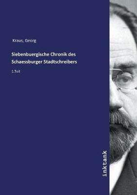 Siebenbuergische Chronik des Schaessburger Stadtschreibers