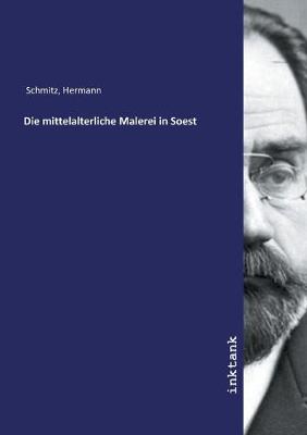 Die mittelalterliche Malerei in Soest