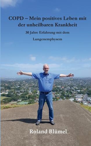 COPD - Mein positives Leben mit der unheilbaren Krankheit