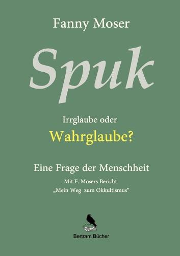 Spuk. Irrglaube oder Wahrglaube?