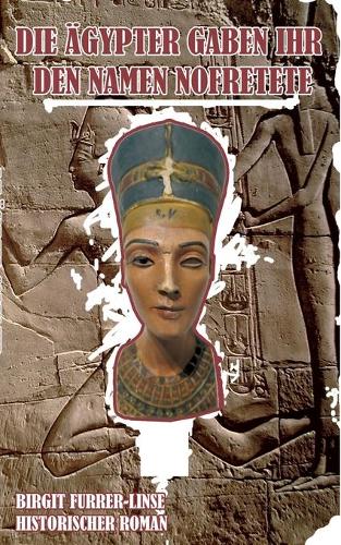 Die Ägypter gaben ihr den Namen Nofretete