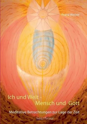 Ich und Welt - Mensch und Gott