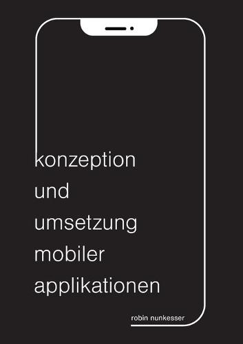 Konzeption und Umsetzung mobiler Applikationen