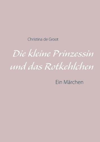 Die kleine Prinzessin und das Rotkehlchen
