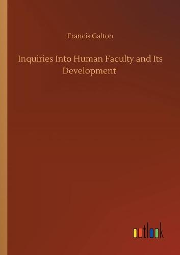 Inquiries Into Human Faculty and Its Development