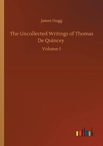 The Uncollected Writings of Thomas De Quincey