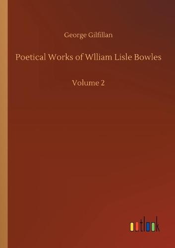 Poetical Works of Wlliam Lisle Bowles