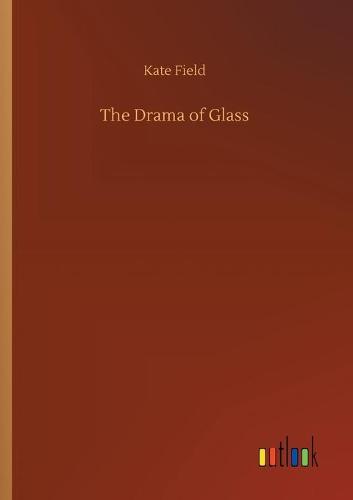 The Drama of Glass