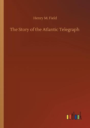 The Story of the Atlantic Telegraph
