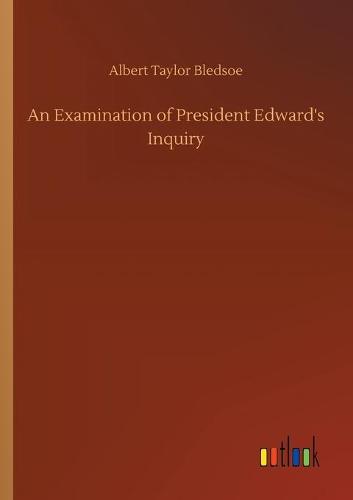 An Examination of President Edward's Inquiry