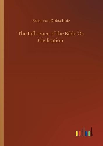 The Influence of the Bible On Civilisation