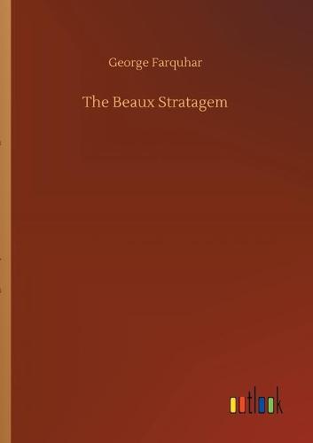 The Beaux Stratagem