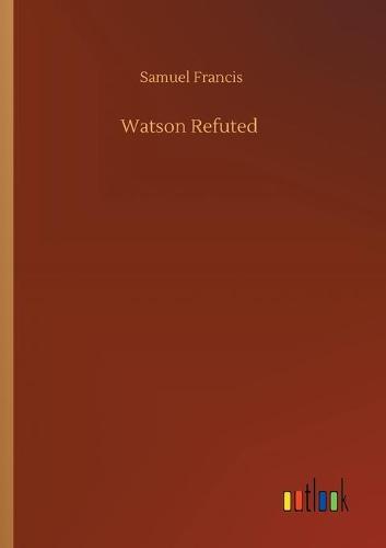 Watson Refuted