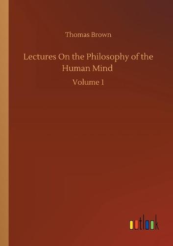 Lectures On the Philosophy of the Human Mind