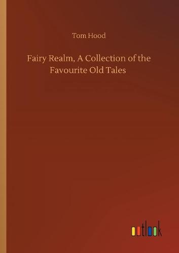 Fairy Realm, A Collection of the Favourite Old Tales