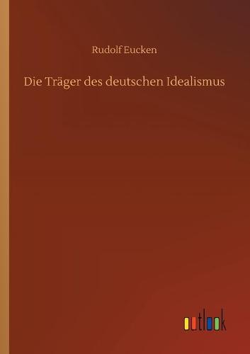 Die Träger des deutschen Idealismus